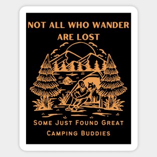 Camping Buddies - Not All Who Wander Are Lost, Some Just Found Great Camping Buddies Orange Design Sticker